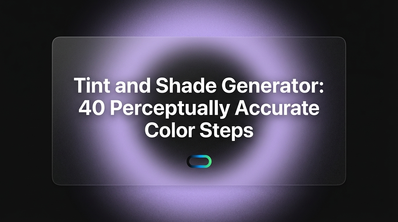 Tint and Shade Generator: 40 Perceptually Accurate Color Steps