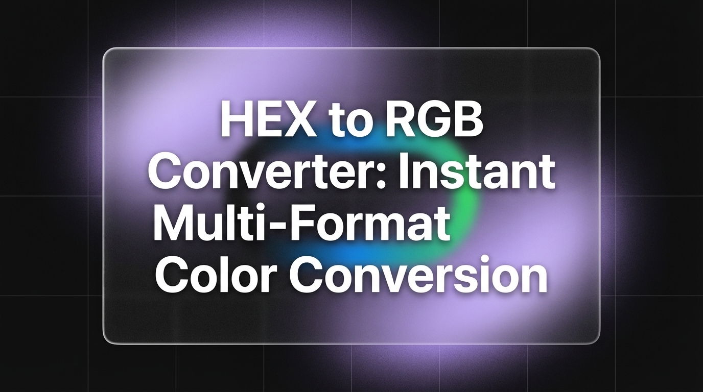 HEX to RGB Converter: Instant Multi-Format Color Conversion