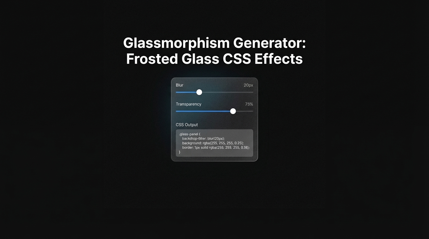 Glassmorphism Generator: Frosted Glass CSS Effects