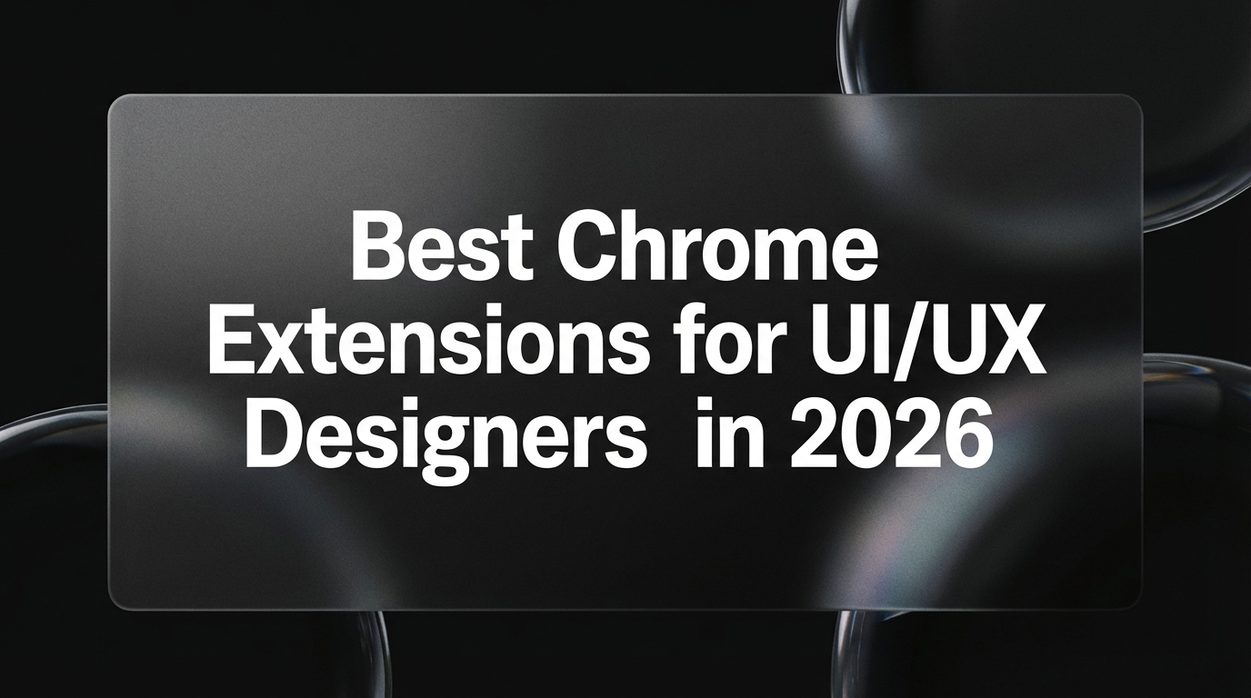 Best Chrome Extensions for UI/UX Designers in 2026