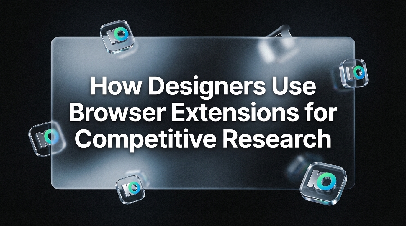 How Designers Use Browser Extensions for Competitive Research