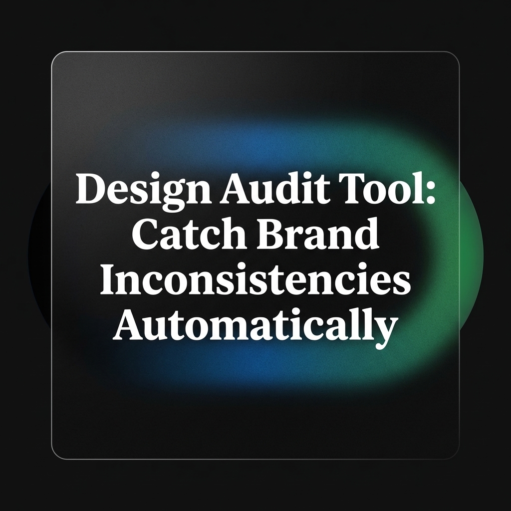 Design Audit Tool: Catch Brand Inconsistencies Automatically